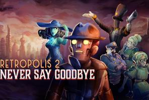 Retropolis 2: Never Say Goodbye