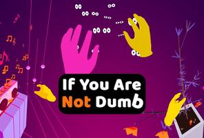 If You Are Not Dumb