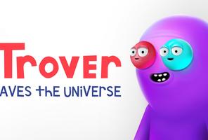 Trover Saves the Universe