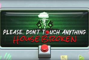 Please, Don't Touch Anything: House Broken